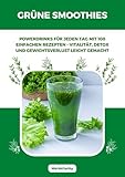 Grüne Smoothies: Powerdrinks für jeden Tag mit...