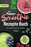 Das Power Smoothie Rezepte Buch: 123 köstliche...