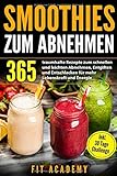 Smoothies zum Abnehmen: 365 traumhafte Rezepte zum...