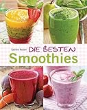 Die besten Smoothies. Power-Smoothies, Grüne...