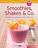 Smoothies, Shakes & Co.: Fruchtig, cremig und...